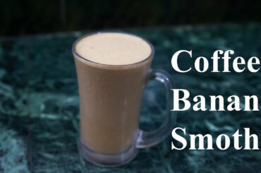 Coffee Banana Smoothie || Healthy Recipe|| Cool Diet Smoothie|| Weight Loss Recipe|| Raju Neupane ||