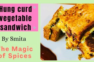 Curd Dip Sandwich | Hung  curd veggies sandwich | The Magic of Spices | Healthy recipe