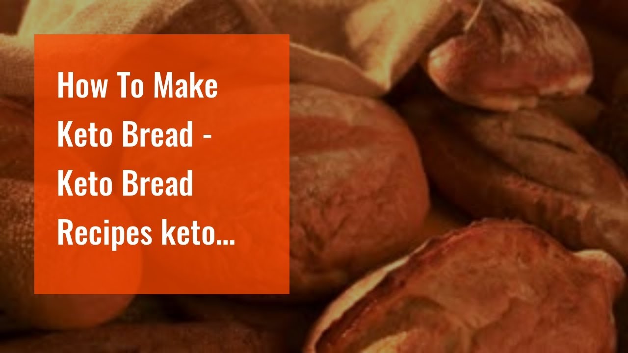 How To Make Keto Bread – Keto Bread Recipes keto bread homemadeHow To Make Keto Bread – 90 Seco… How To Make Keto Bread - Keto Bread Recipes keto bread homemadeHow To Make Keto Bread - 90 Seco...