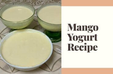 Mango yogurt recipe | dessert recipe |healthy mango yogurt | how to make yogurt | aim life |