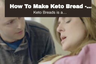 How To Make Keto Bread - Keto Bread Recipes keto breads bookHow To Make Keto Bread - The Best E...