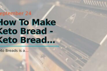 How To Make Keto Bread - Keto Bread Recipes a keto bread recipeHow To Make Keto Bread - The Bes...