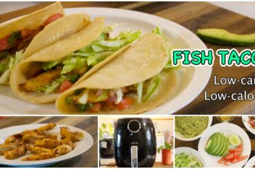 Best Air Fried Fish Tacos 3 Ways | Tilapia Fish Tacos | Low-carb | Low-Calories Recipe.