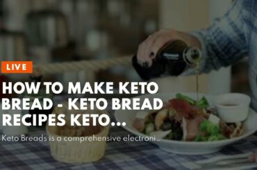 How To Make Keto Bread - Keto Bread Recipes keto breads cookbook reviewHow To Make Keto Bread -...