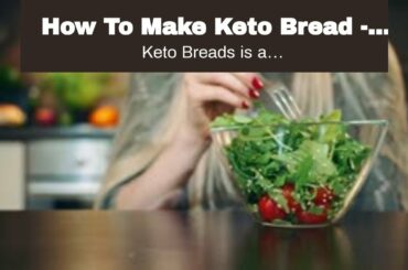How To Make Keto Bread - Keto Bread Recipes keto breads for sale Best Keto Bread Recipes - 2 Mi...