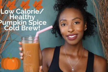 Low Calorie/ Healthy Pumpkin Spice Cold Brew