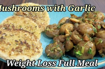 Healthy Mushrooms with Garlic  | Weight loss Full Meal recipe | Mushrooms with Instant Garlic bread