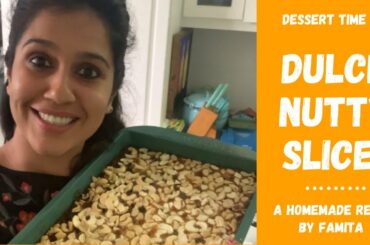 Dessert Time /Dulce Nutty Slice /Homemade recipe by Famita