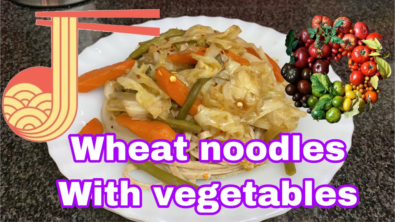 WHEAT NOODLES WITH VEGETABLES HEALTHY FOODS easy cooking meet mhyra WHEAT NOODLES WITH VEGETABLES HEALTHY FOODS easy cooking meet mhyra