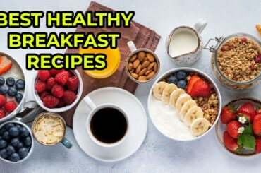 Top 10 Best Healthy Breakfast Ideas For Busy Morning | RJN Treatment