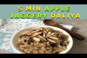 5 Minutes Apple Jaggery Dalia Recipe | How to Make Low Calorie Sweet Dalia | Healthy Quick Breakfast