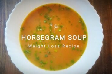High Protein Horse Gram (Kulith/Kulthi) Soup For Weight Loss, Arthritis, Joint Pain | Kollu Rasam