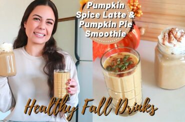 HEALTHY FALL DRINKS | Pumpkin Spice Latte & Pumpkin Pie Smoothie | Easy Fall Recipes You NEED To Try