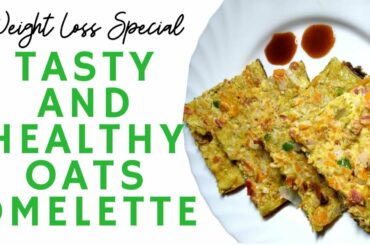 OATS OMELETTE ||WEIGHT LOSS FOOD ||COOKING||HEALTHY BREAKFAST RECIPE