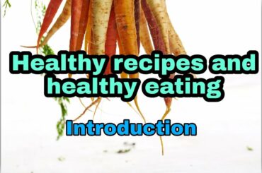 Introduction to Healthy recipes and healthy eating | New series | Food & Health | Food & nutrition
