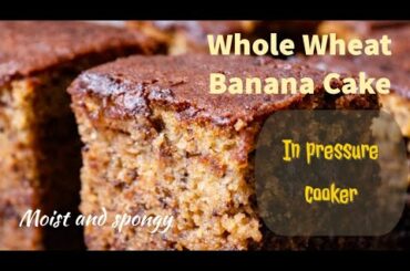 Healthy Banana Cake Recipe|Whole Wheat Banana Cake|No Maida|No Soda|No Oven|Moist and Spongy Cake