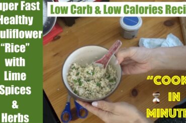 Super Healthy Fast Creamy Cauliflower Rice w Lime & Herbs. Low Calories, Low Carbs. Cooks In Minutes