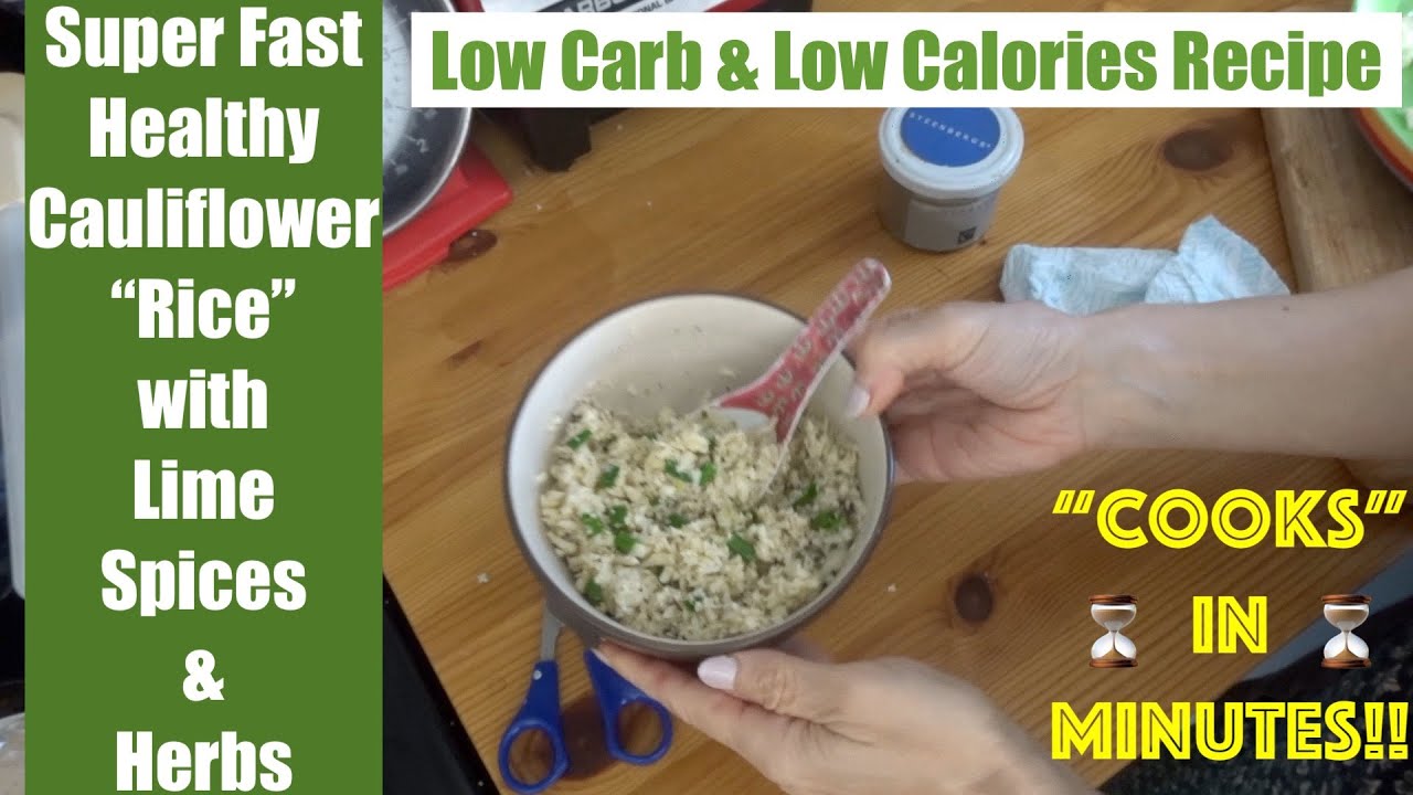 Super Healthy Fast Creamy Cauliflower Rice w Lime & Herbs. Low Calories, Low Carbs. Cooks In Minutes Super Healthy Fast Creamy Cauliflower Rice w Lime & Herbs. Low Calories, Low Carbs. Cooks In Minutes