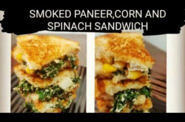 SMOKED PANEER, CORN AND SPINACH SANDWICH| HEALTHY SNACK | EASY BREAKFAST RECIPE | KIDS FAV