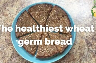 The healthiest wheat germ bread! Recipe how to make wheat germ bread