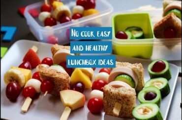 No-cook, fun and healthy lunchbox ideas I Easy and healthy snacks I Kid friendly