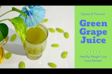 Grape Juice Recipe | Healthy Weight Loss Juice Recipe | Green Grape Juice | Spices & Flavours
