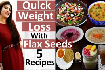 Quick Weight Loss With Flax Seeds(In Hindi)| 5 Flax Seed Recipes| Instant Belly Fat Burner