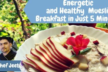 Birchers Muesli || Breakfast in 5 Minutes || Easy and Healthy Breakfast Recipe || quick breakfast