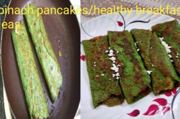 Spinach pancakes/healthy breakfast ideas/crepes recipes