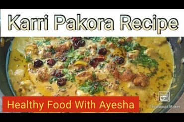 Karri Pakora Recipe | Mazy dar karri Pakora Recipe | Healthy Food With Ayesha