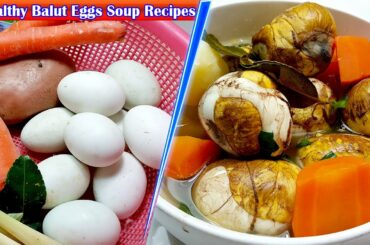 Special Healthy Balut Eggs Soup Recipes, Culinary Cooking, Homemade food