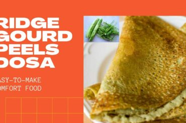 Ridge Gourd Dosa | Simple, quick & Healthy breakfast recipe