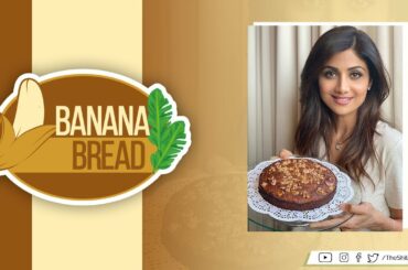 Banana Bread | Shilpa Shetty Kundra | Healthy Recipes | The Art Of Loving Food