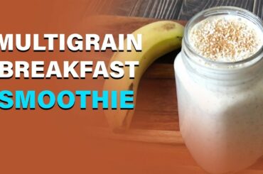 Multigrain Breakfast Smoothie | Ready to go Instant Recipe | Healthy Easy to Make Breakfast | Hindi