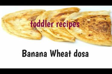 Banana wheat dosa/ toddler recipes/ weight gain food for kids/ healthy recipes /pancakes recipes