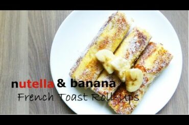 Nutella & Banana French Toast Roll-ups | Plus Healthy Version