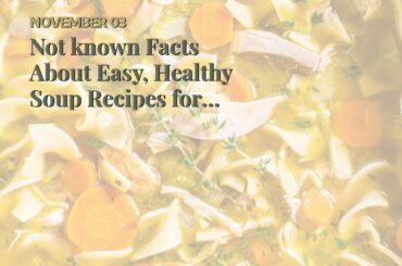 Not known Facts About Easy, Healthy Soup Recipes for Healthy Weight Loss: from Dr