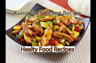 Kung Pao Chicken Recipe  - Healthy Food Recipes