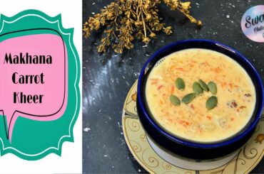 Makhana Carrot Kheer || Gluten-free || Healthy Recipe || Low Carb Kheer || Celiac Life
