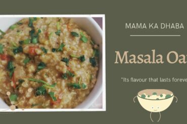 Instant Masala Oats | Healthy Oats Recipe | Oats Recipe For Weight Loss | Mama Ka Dhaba