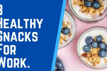 8 Healthy Snacks For Work.