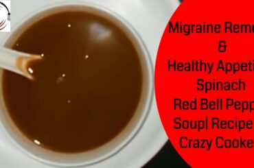 Spinach Red Bell Pepper Soup|Migraine Remedy & Healthy Appetiser|Weight Loss Recipe|Crazy Cookery