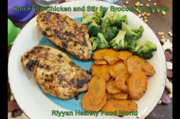 Pan Fried Chicken and Stir Fry Vegetables( Broccoli & Carrots) Low Calories Healthy diet Recipe