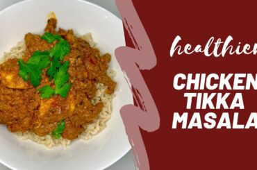 HEALTHIER Chicken Tikka Masala | Easy, Low Calorie Weeknight Meal