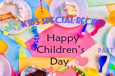 Children's Day Special | Easy, Healthy and Tasty Recipes - Part 1