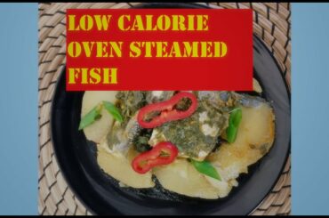 HEALTHY LOW CALORIE FISH RECIPE : HOW I MAKE EASY OVEN STEAMED FISH | SEAFOOD