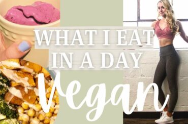 What I Eat in a Day | VEGAN | INTUITIVE EATING + Healthy Meal Ideas