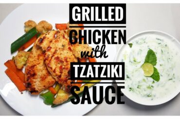 Grilled Chicken with Turkish Yogurt (Tzatziki Sauce) - High Protein / Low calorie Recipe