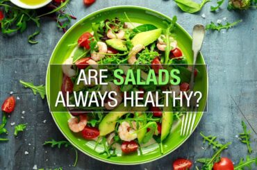Are salads always healthy?