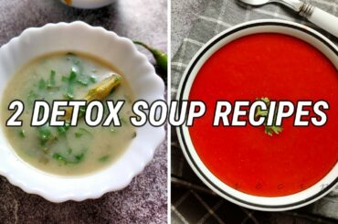 2 Healthy Soup Recipes for Weight loss | Detox Soup Recipes |Healthy Dinner Recipe |Weight Loss Soup